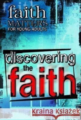 Discovering the Faith: Faith Matters for Young Adults Press Abingdon 9780687054756 Abingdon Press - książka