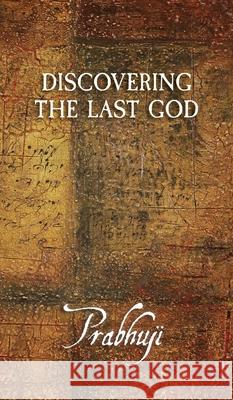 Discovering the Last God Prabhuji David Ben Yosef Har-Zion 9781945894718 Prabhuji Mission - książka