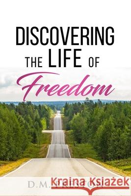Discovering The Life Of Freedom D. M. Preston 9781949826197 Eagles Global Publishing - książka