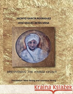 Discovering the Nasrid Legacy García Rodríguez, Jacinto, Reyes Mesa, José Miguel, Strong M. a., Alina 9798268640168 Independently Published - książka
