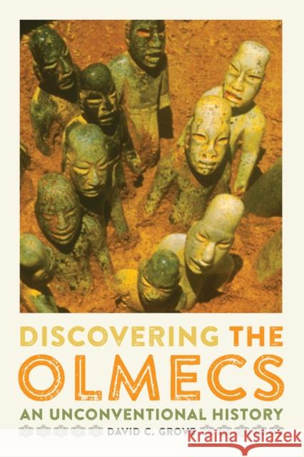 Discovering the Olmecs: An Unconventional History David C. Grove 9781477309858 University of Texas Press - książka