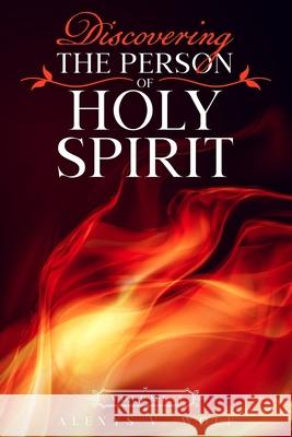 Discovering the Person of Holy Spirit: Volume 3 Alexys V. Wolf 9781976099755 Createspace Independent Publishing Platform - książka