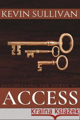 Discovering the Power of Access: A Disciple\'s Purpose Kevin T. Sullivan 9781959779001 Illuminated Genius Multimedia Group - książka