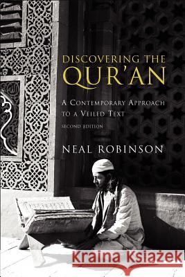 Discovering the Qur'an: A Contemporary Approach to a Veiled Text Neal Robinson 9781589010246 Georgetown University Press - książka