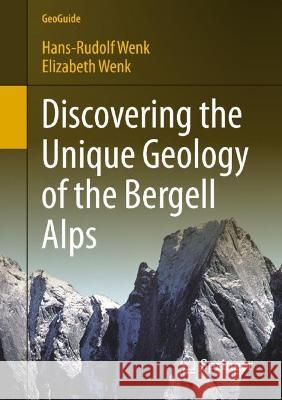 Discovering the Unique Geology of the Bergell Alps Hans-Rudolf Wenk Elizabeth Wenk 9783031307379 Springer - książka