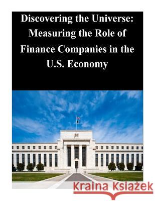 Discovering the Universe: Measuring the Role of Finance Companies in the U.S. Economy Federal Reserve Board 9781503223677 Createspace - książka