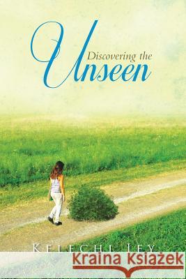 Discovering the Unseen Kelechi Ify 9781493141180 Xlibris Corporation - książka