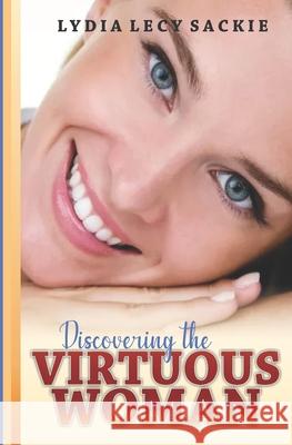 Discovering the Virtuous Woman Sackie, Lydia L. 9798406524572 Independently published - książka