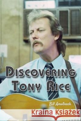 Discovering Tony Rice Bill Amatneek 9781928578338 Vineyards Press - książka