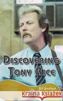 Discovering Tony Rice Bill Amatneek 9781928578345 Vineyards Press - książka