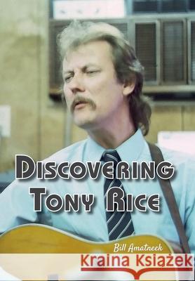 Discovering Tony Rice Bill Amatneek 9781928578352 Vineyards Press - książka