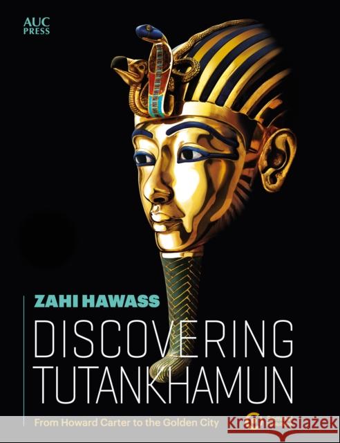 Discovering Tutankhamun: From Howard Carter to the Golden City Zahi Hawass 9781649034632 American University in Cairo Press - książka