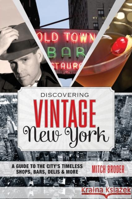 Discovering Vintage New York: A Guide to the City's Timeless Shops, Bars, Delis & More Broder, Mitch 9780762784547 Globe Pequot Press - książka