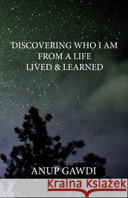 Discovering 'Who I Am' - From A Life Lived And Learned Anup Gawdi 9788194772606 Becomeshakeaspeare.com - książka