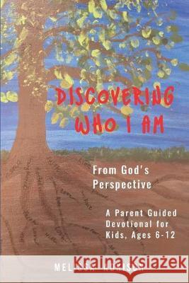 Discovering Who I Am: From God's Perspective Carrie Johnson Melissa Adkison 9780578516431 Applying Faith - książka