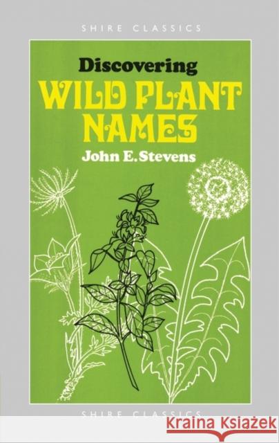 Discovering Wild Plant Names John Stevens 9780852632130 SHIRE PUBLICATIONS LTD - książka