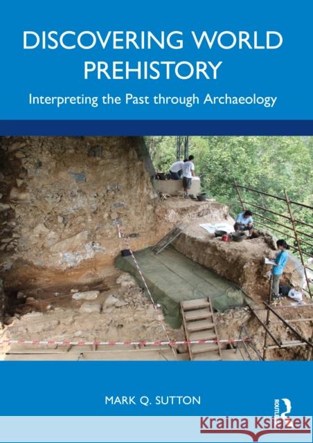 Discovering World Prehistory: Interpreting the Past Through Archaeology Mark Q. Sutton 9780367687793 Routledge - książka