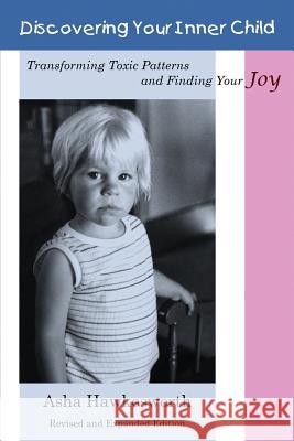 Discovering Your Inner Child: Transforming Toxic Patterns and Finding Your Joy Asha Hawkesworth 9781542583114 Createspace Independent Publishing Platform - książka