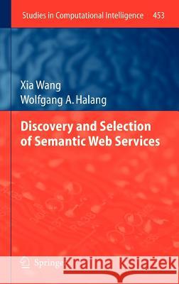 Discovery and Selection of Semantic Web Services Xia Wang Wolfgang Halang 9783642339370 Springer - książka