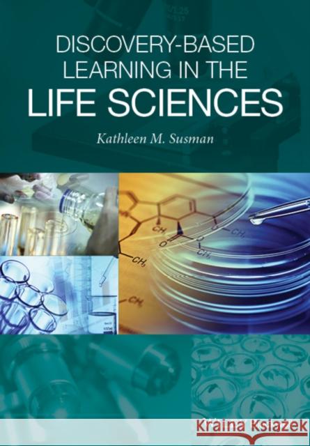 Discovery-Based Learning in the Life Sciences Susman, Kathleen 9781118907566 John Wiley & Sons - książka