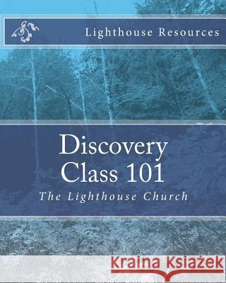 Discovery Class 101: The Lighthouse Church Dr Johnie Butler 9781517285319 Createspace - książka