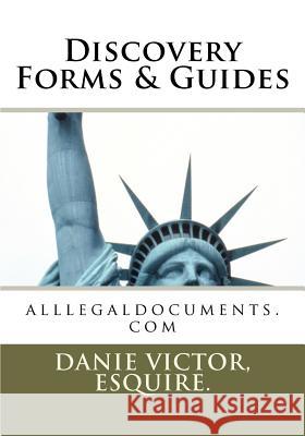 Discovery Forms & Guides: alllegaldocuments.com Esq, Danie Victor 9781466233348 Createspace - książka