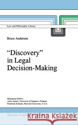 `Discovery' in Legal Decision-Making Bruce Anderson B. Anderson 9780792339816 Kluwer Academic Publishers - książka