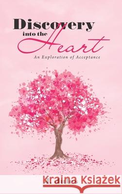 Discovery into the Heart: An Exploration of Acceptance J. Jules 9781982278205 Balboa Press - książka