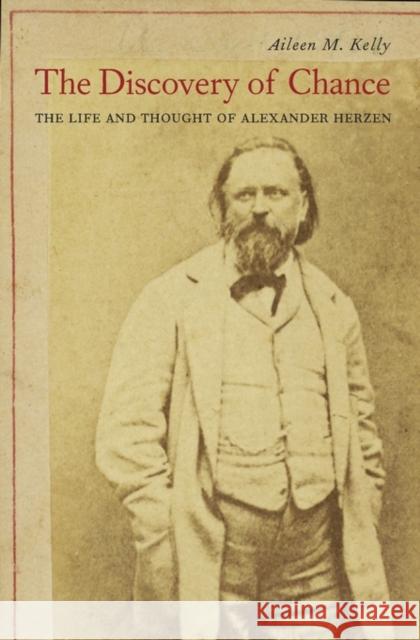 Discovery of Chance: The Life and Thought of Alexander Herzen Kelly 9780674737112 John Wiley & Sons - książka
