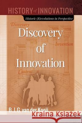 Discovery of Innovation: Historic (R)evolutions in Perspective Van Der Kooij, B. J. G. 9781790682195 Independently Published - książka