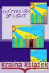 Discovery of Light Daniel Perepelica Pauline Barsegyan C. Levi Perepelica 9781500880873 Createspace