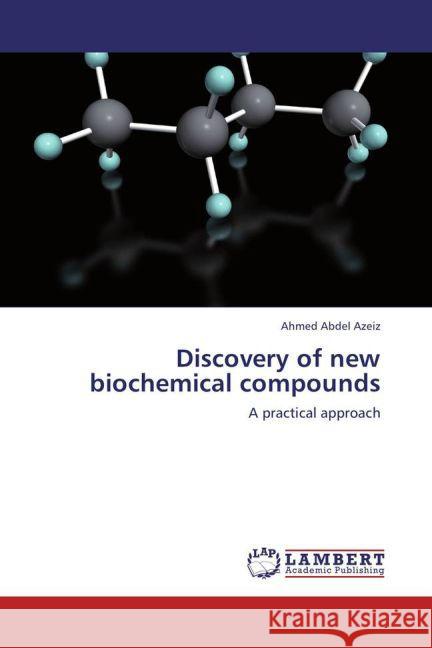 Discovery of new biochemical compounds Abdel Azeiz, Ahmed 9783845424583 LAP Lambert Academic Publishing - książka