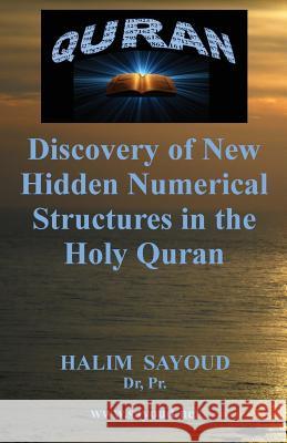Discovery of New Hidden Numerical Structures in the Holy Quran Halim Sayoud 9781514353998 Createspace Independent Publishing Platform - książka