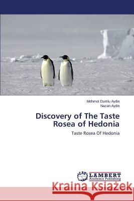 Discovery of The Taste Rosea of Hedonia Aydin Mehmet Dumlu 9783659669958 LAP Lambert Academic Publishing - książka