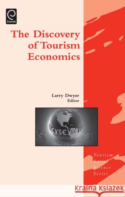 Discovery of Tourism Economics Larry Dwyer, Jafar Jafari 9780857246813 Emerald Publishing Limited - książka