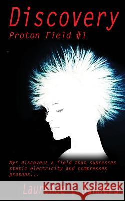 Discovery: Proton Field #1 Laurence E. Dahners 9781543085433 Createspace Independent Publishing Platform - książka
