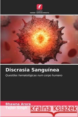 Discrasia Sangu?nea Bhawna Arora Tejbir Singh 9783330970557 Edicoes Nosso Conhecimento - książka