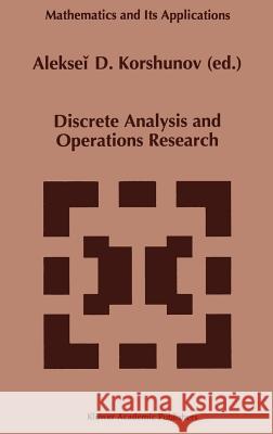 Discrete Analysis and Operations Research Alekseii D. Korshunov A. D. Korshunov 9780792338666 Springer - książka