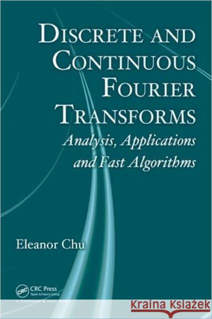 Discrete and Continuous Fourier Transforms: Analysis, Applications and Fast Algorithms Chu, Eleanor 9781420063639 Chapman & Hall/CRC - książka