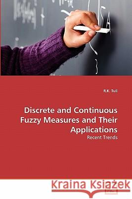 Discrete and Continuous Fuzzy Measures and Their Applications R K Tuli 9783639282405 VDM Verlag - książka