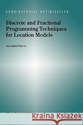 Discrete and Fractional Programming Techniques for Location Models Ana Isabel Barros A. I. Barros 9780792350026 Kluwer Academic Publishers - książka
