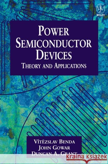 Discrete and Integrated Power Semiconductor Devices: Theory and Applications Benda, Vítezslav 9780471976448 John Wiley & Sons - książka