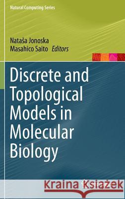 Discrete and Topological Models in Molecular Biology Nata a. Jonoska Masahico Saito 9783642401923 Springer - książka