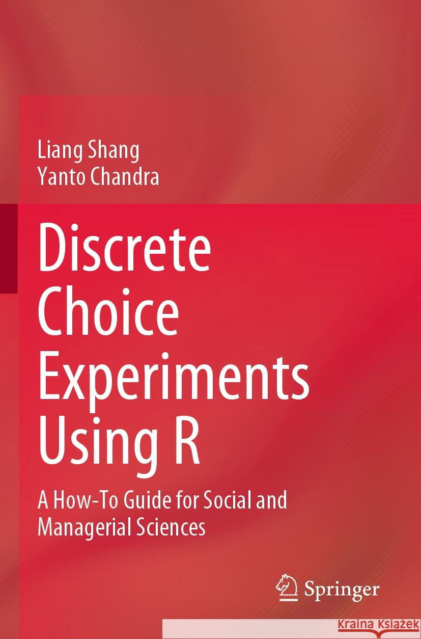 Discrete Choice Experiments Using R Liang Shang, Yanto Chandra 9789819945641 Springer Nature Singapore - książka