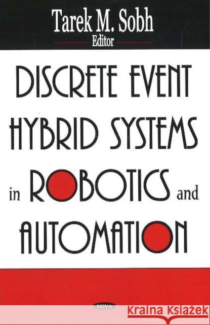 Discrete Event Hybrid Systems in Robotics & Automation Tarek M Sobh 9781594544637 Nova Science Publishers Inc - książka