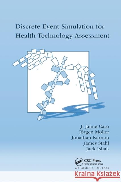 Discrete Event Simulation for Health Technology Assessment J. Jaime Caro J 9780367737689 CRC Press - książka