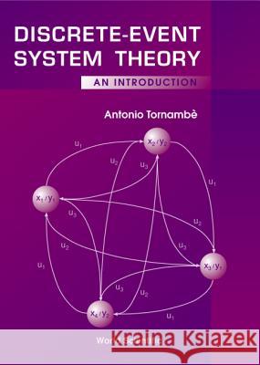 Discrete-Event System Theory: An Introduction Antonio Tornambe 9789810223618 World Scientific Publishing Company - książka