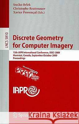 Discrete Geometry for Computer Imagery: 15th Iapr International Conference, Dgci 2009, Montréal, Canada, September 30 - October 2, 2009, Proceedings Brlek, Srecko 9783642043963 Springer - książka