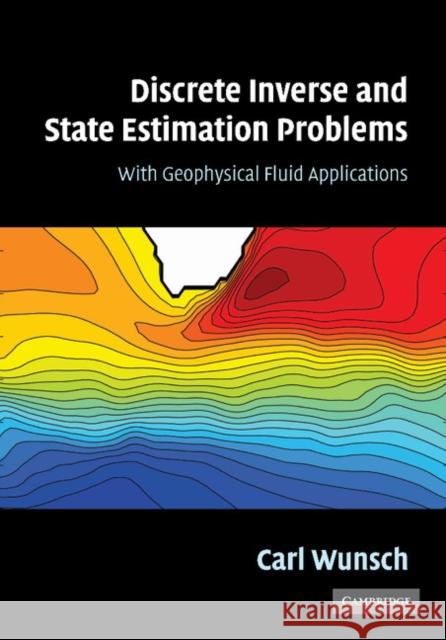 Discrete Inverse and State Estimation Problems: With Geophysical Fluid Applications Wunsch, Carl 9781107406063 Cambridge University Press - książka