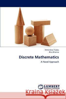 Discrete Mathematics Yadav Shrikrishan, Khanna Ritu 9783659309229 LAP Lambert Academic Publishing - książka
